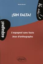 Couverture du livre « Sin falta ! l'espagnol sans faute ; jeux d'orthographe » de Borelli aux éditions Ellipses