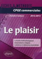 Couverture du livre « Le plaisir : prépas commerciales (édition 2012/2013) » de Rochefort-Guillouet aux éditions Ellipses