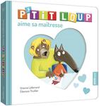 Couverture du livre « P'tit Loup aime sa maîtresse » de Orianne Lallemand et Eleonore Thuillier aux éditions Philippe Auzou