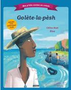 Couverture du livre « Mes p'tits contes en créole : Golete-la-pesh (Gaulette-la-peche) » de Celine Huet et Eclice aux éditions Auzou