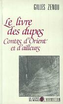 Couverture du livre « Livre des dupes ; contes d'orient et d'ailleurs » de Gilles Zenou aux éditions L'harmattan
