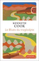 Couverture du livre « Le blues du troglodyte » de Kenneth Cook aux éditions Autrement