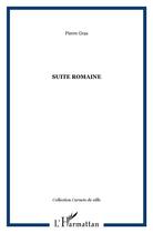 Couverture du livre « Suite romaine » de Pierre Gras aux éditions L'harmattan