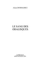 Couverture du livre « Le sang des odalisques » de Alain Donnadieu aux éditions Editions Le Manuscrit