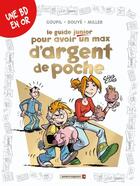 Couverture du livre « Les Guides Junior - Tome 12 : Pour avoir un max d'argent de poche » de Jacky Goupil et Eric Miller et Sylvia Douye aux éditions Vents D'ouest