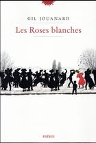 Couverture du livre « Les roses blanches » de Gil Jouanard aux éditions Phebus