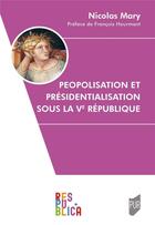 Couverture du livre « Peopolisation et présidentialisation sous la Ve République » de Mary Nicolas aux éditions Pu De Rennes
