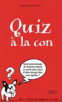 Couverture du livre « Quiz à la con » de Ana Pile aux éditions First