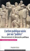 Couverture du livre « L' Action publique saisie par ses « publics » : Gouvernement et (dés)ordre politique » de Gourgues/Mazeaud aux éditions Pu Du Septentrion