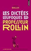 Couverture du livre « Les dictées loufoques du professeur Rollin » de Francois Rollin aux éditions Points