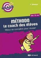 Couverture du livre « Méthodo, le coach des élèves ; mieux se connaître pour réussir ; dès 12 ans (2ème édition) » de Y Warnier aux éditions De Boeck