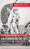 Couverture du livre « La Commune de 1871, quand Paris s'insurge ; une révolution au destin tragique » de Melanie Mettra aux éditions 50minutes.fr