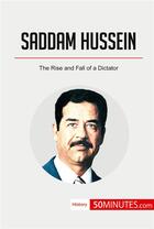 Couverture du livre « Saddam Hussein : the rise and fall of a dictator » de  aux éditions 50minutes.com