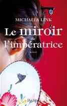 Couverture du livre « Le miroir de l'impératrice » de Michaela Link aux éditions Archipel