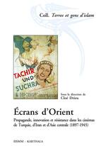 Couverture du livre « Écrans d'Orient ; propagande, innovation et résistance dans les cinémas de Turquie, d'Iran et d'Asie Centrale » de  aux éditions Karthala