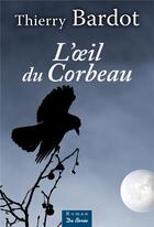 Couverture du livre « L'oeil du corbeau » de Thierry Bardot aux éditions De Boree