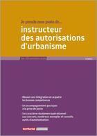 Couverture du livre « Je prends mon poste d'instructeur des autorisations d'urbanisme (6e édition) » de Joel Clerembaux et Fabrice Anguenot et Olivier Sut aux éditions Territorial