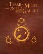 Couverture du livre « La terre du milieu mais un peu sur la gauche : Tomes 1 et 2 » de Antoine Piers et Arnaud Lehue aux éditions Jungle