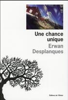 Couverture du livre « Une chance unique » de Erwan Desplanques aux éditions Editions De L'olivier