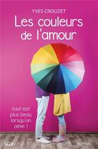 Couverture du livre « Les couleurs de l'amour » de Yves Crouzet aux éditions City