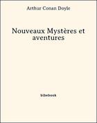 Couverture du livre « Nouveaux mystères et aventures » de Arthur Conan Doyle aux éditions Bibebook