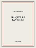 Couverture du livre « Masques et fantômes » de Louis Fréchette aux éditions Bibebook