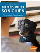Couverture du livre « Bien éduquer son chien ; les conseils pratiques d'une éducatrice comportementaliste » de Michele Jeanmart aux éditions Eugen Ulmer