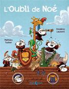 Couverture du livre « L'oubli de Noé » de Frederic Laurent et Mathieu Tucker aux éditions D'orbestier