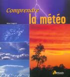 Couverture du livre « Comprendre La Meteo » de Brian Cosgrove aux éditions Artemis