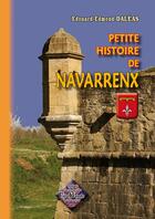 Couverture du livre « Petite histoire de Navarrenx » de Ed-Edmond Daleas aux éditions Editions Des Regionalismes