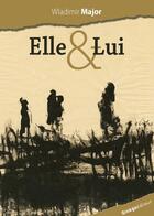 Couverture du livre « Elle & lui » de Wladimir Major aux éditions Ginkgo