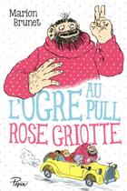 Couverture du livre « L'ogre au pull rose griotte » de Marion Brunet aux éditions Sarbacane
