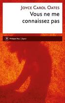 Couverture du livre « Vous ne me connaissez pas » de Joyce Carol Oates aux éditions Philippe Rey