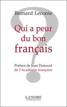 Couverture du livre « Qui a peur du bon francais ? » de Bernard Leconte aux éditions Lanore