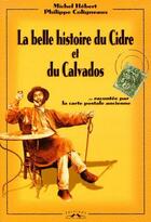 Couverture du livre « La belle histoire du cidre et du calvados » de Hébert / Coligneaux aux éditions Charles Corlet