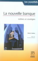 Couverture du livre « La nouvelle banque » de Dhafer Saidane aux éditions Revue Banque