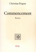 Couverture du livre « Commencement » de Christian Prigent aux éditions P.o.l