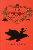 Couverture du livre « La mystérieuse histoire de Tom Coeurvaillant t.2 ; au pays des contes noirs » de Ian Beck aux éditions Mijade