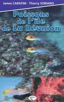 Couverture du livre « Poissons de l'ile de la Réunion » de James Caratini et Thierry Soriano aux éditions Orphie