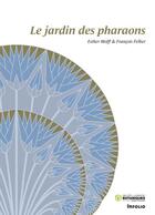 Couverture du livre « Le jardin des pharaons » de Francois Felber et Esther Wolff aux éditions Infolio