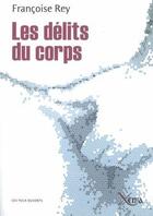 Couverture du livre « Les délits du corps » de Francoise Rey aux éditions Xenia