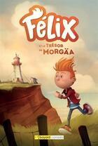 Couverture du livre « Félix et le trésor de Morgaä » de Edith Bourget aux éditions Bayard Canada