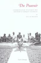 Couverture du livre « Du pouvoir - anthropologie des societes d'afrique centrale » de Luc De Heusch aux éditions Societe D'ethnologie