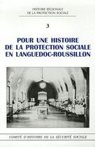 Couverture du livre « Pour une histoire de la protection sociale en Languedoc-Roussillon t.3 » de Comite D'Histoire De aux éditions Comite D'histoire De La Securite Sociale