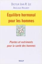 Couverture du livre « Equilibre hormonal pour les hommes » de John R. Lee aux éditions Sully