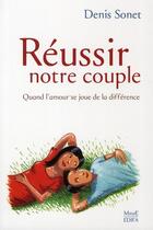 Couverture du livre « Réussir notre couple ; quand l'amour se joue de la différence » de Denis Sonet aux éditions Edifa