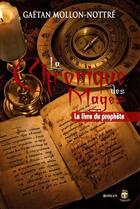 Couverture du livre « La chronique des mages t.1 ; le livre du prophète » de Gaetan Mollon-Nottre aux éditions Terriciae