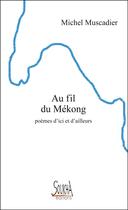 Couverture du livre « Au fil du mekong » de Muscadier Michel aux éditions Soukha