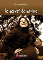 Couverture du livre « Le secret de Marine » de Didier Hermand aux éditions Atria