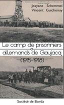 Couverture du livre « Le camp de prisonniers allemand de Gaujacq (1915-1918) » de Josyane Schemmel et Vincent Guichenuy aux éditions Societe De Borda